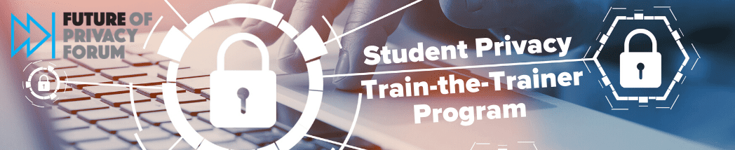 FPF Student Privacy Train-the-Trainer Program Banner